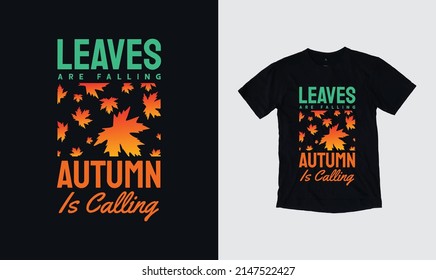Leaves are Falling Autumn is Calling Autumn vector quotes. Illustration for prints on t-shirts. Autumn hand-drawn illustration with hand lettering.