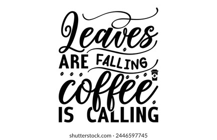 Las hojas están cayendo El café está llamando - en el fondo blanco, Descarga digital instantánea. Ilustración para estampados en camisetas y bolsos, carteles