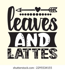 Leaves and Lattes t shirt design, vector file 