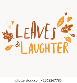 Leaves and Laughter, hand lettered saying, quote about autumn with cute yellow leaves