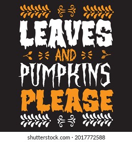 Leaves and pumpkins please, t-shirt design vector file.
