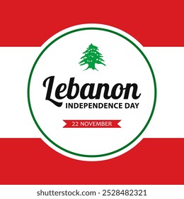 Lebanon Independence Day, vector design for greeting card, poster or banner. Text Lebanon Independence Day, 22 november and cedar tree on red and white background.