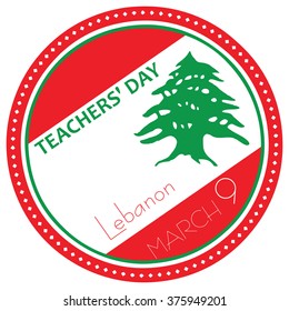 Lebanon National Day, Teacher's Day on March 9th.