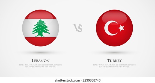 Lebanon vs Turkey country flags template. The concept for game, competition, relations, friendship, cooperation, versus.