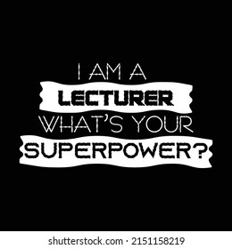 I am a lecturer what's your superpower typography t-shirt and notebook cover design