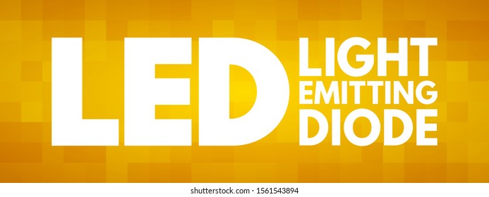 LED Light-Emitting Diode - semiconductor light source that emits light when current flows through it, acronym text concept background