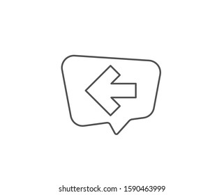 Left arrow line icon. Chat bubble design. Direction Arrowhead symbol. Navigation pointer sign. Outline concept. Thin line left arrow icon. Vector