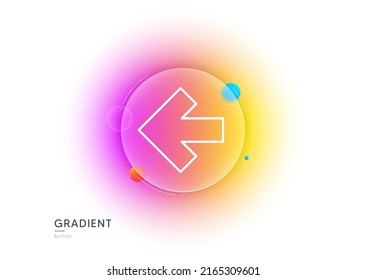 Left arrow line icon. Gradient blur button with glassmorphism. Direction Arrowhead symbol. Navigation pointer sign. Transparent glass design. Left arrow line icon. Vector