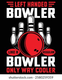 Left handed bowler like a regular bowler only way cooler t shirt design