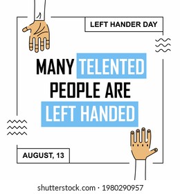 Left hander poster quotes design. Easy to edit with vector file. Can use for your creative content. Especially about left hander day campaign in this august.