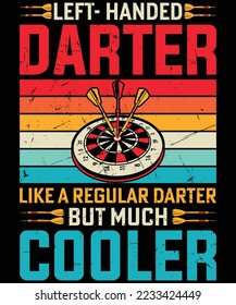  Left-Handed Darter Like a Regular Darter but Much Cooler t-shirt design