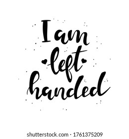 I am left-handed lettering isolated on a white background.