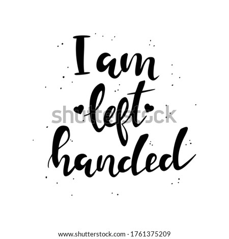 I am left-handed lettering isolated on a white background.
