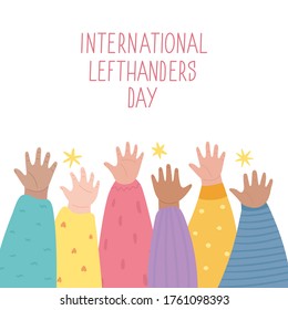 Lefties unite concept banner. August 13, International Lefthanders Day celebration. Left hands raised up together, help and support each other. Event card, cute childish style. Vector illustration.