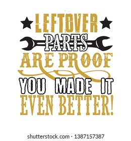 Leftover parts are proof you made it even better.