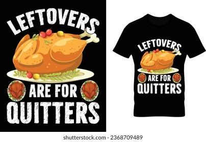 Leftovers are for quitters free templae design. Thanksgiving t-shirt design, good quality vector textbase design.  