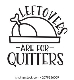 leftovers are for quitters logo inspirational quotes typography lettering design