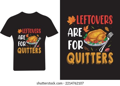 Leftovers are for quitters t Shirt Design, thanksgiving t shirt, Happy thanksgiving, 