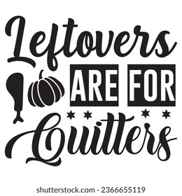 Leftovers Are for Quitters t-shirt design vector file