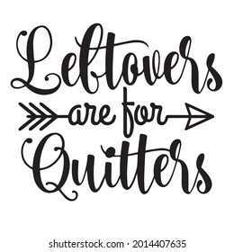 leftovers are ton quitters background inspirational positive quotes, motivational, typography, lettering design