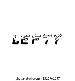 Lefty, typography for print or use as poster, flyer or T shirt