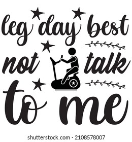 leg day best not talk to me t shirt design, vector file.