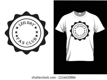 LEG DAY FAN CLUB, T-SHIRT DESIGN READY TO PRINT FOR APPAREL, POSTER, ILLUSTRATION. MODERN, SIMPLE, T-SHIRT template VECTOR
