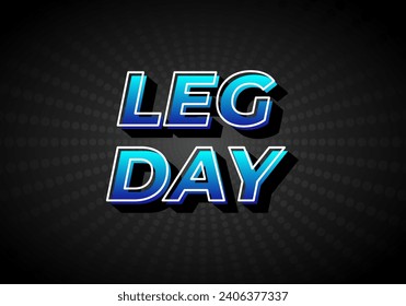 Leg day. Text effect design in 3D look, gradient blue color with dark background