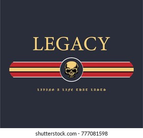 legacy living a life that lasts writing typography, tee shirt graphics, slogan, vector