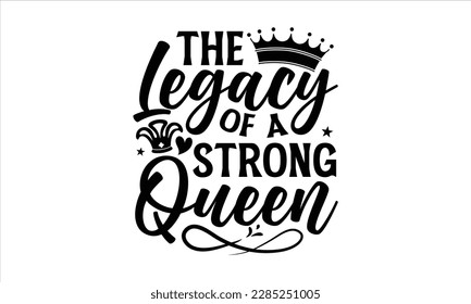 The Legacy of a Strong Queen- Victoria Day t- shirt Design, Hand lettering illustration for your design, Modern calligraphy, greeting card template with typography text svg for posters, EPS 10 svg