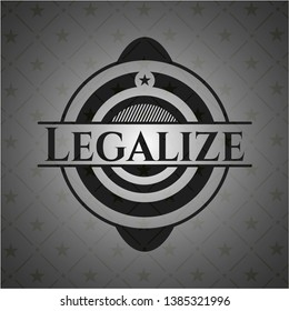 Legalize black emblem. Vector Illustration. Detailed.