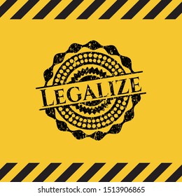 Legalize black grunge emblem, yellow warning sign. Vector Illustration. Detailed.