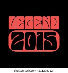 Legend 2015. Ready to print birthday vector.