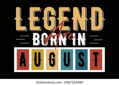 legend are born in August birthday t shirt design