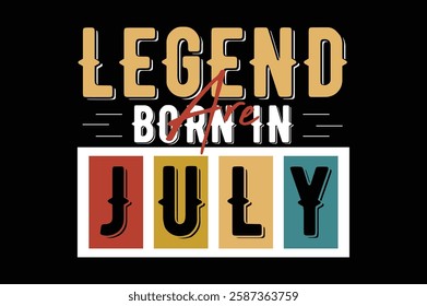 legend are born in july birthday t shirt design