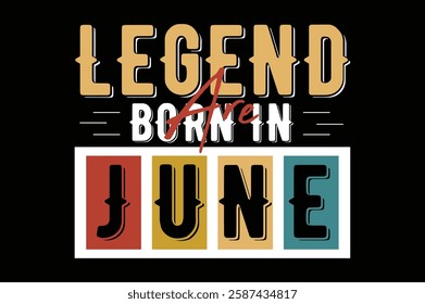 legend are born in June birthday t shirt design