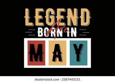 legend are born in may birthday t shirt design