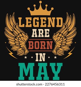 Legend are born in may birthday tshirt design