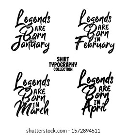 Legend are born in month shirt typography collection