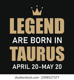 Legend are born in taurus typography tshirt design 