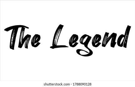 the legend Brush Hand drawn Typography Black text lettering and phrase isolated on the White background