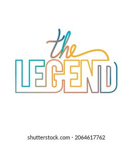 The Legend Calligraphy Colorful lines Type Fashion Slogan Tee shirt graphic design