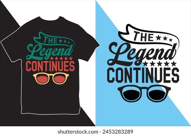 The Legend Continues. T-shirt Design. Vector Illustration.