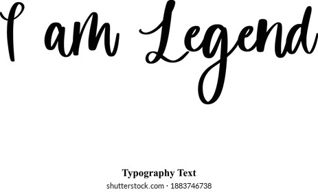 I am Legend Handwriting Cursive Typescript Typography Text Phrase