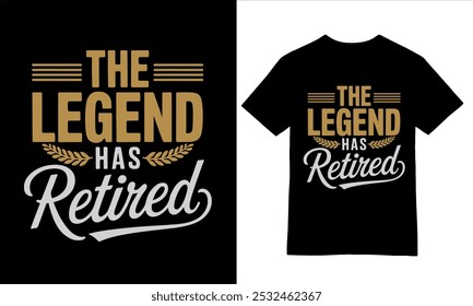 The Legend Has Retired - Bold Modern Typography T-Shirt