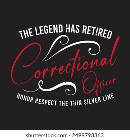 The legend has retired correctional officer. Correction officer retro vintage typography design with quotes.