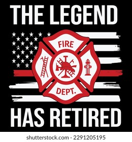 The legend has retired firefighter t-shirt design