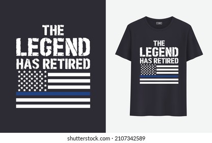 The legend has retired t shirt design