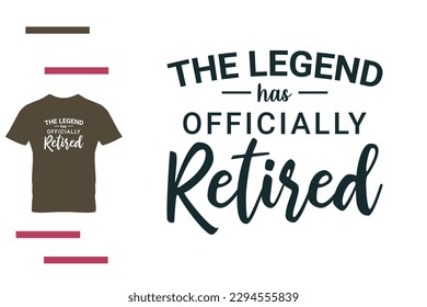 The legend has retired t shirt design