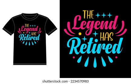 Die Legende hat die Typografie T-Shirt Design-Vorlage im Ruhestand, Auto-Window-Aufkleber, POD, Cover, isolierter schwarzer Hintergrund
